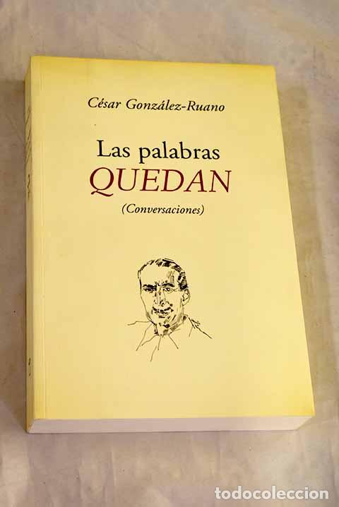 Libros: Las palabras quedan (conversaciones).- Gonz&aacute;lez-Ruano, C&eacute;sar