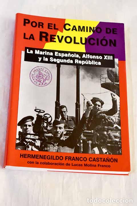 Libros: Por el camino de la revoluci&oacute;n: la Marina Espa&ntilde;ola, Alfonso XIII y la Segunda Rep&uacute;blica