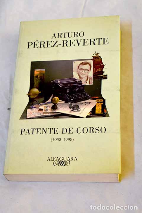 Libros: Patente de corso: (1993-1998).- P&eacute;rez-Reverte, Arturo