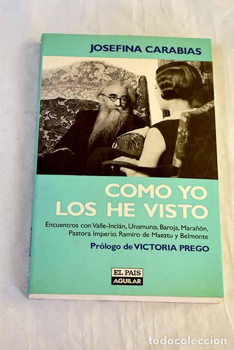 Libros: Como yo los he visto: encuentros con Valle-Incl&aacute;n, Unamuno, Baroja, Mara&ntilde;&oacute;n, Pastora Imperio