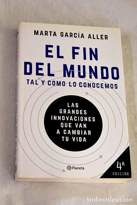 Libri di seconda mano: El fin del mundo tal y como lo conocemos: las grandes innovaciones que van a cambiar tu vida