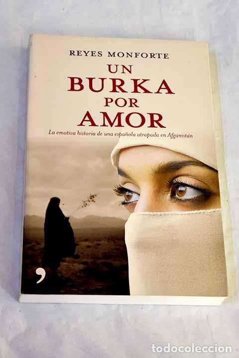 Libri di seconda mano: Un burka por amor: la emotiva historia de una espa&ntilde;ola atrapada en Afganist&aacute;n.- Monforte, Reyes
