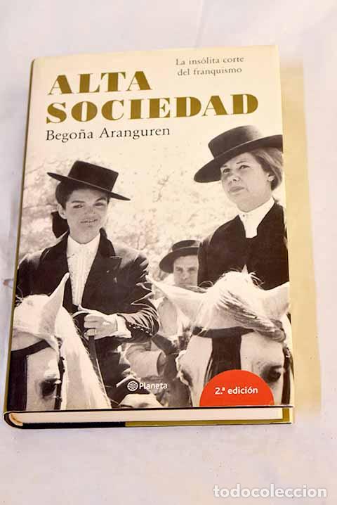 Libros: Alta sociedad: Aranguren, Bego&ntilde;a.- Aranguren, Bego&ntilde;a