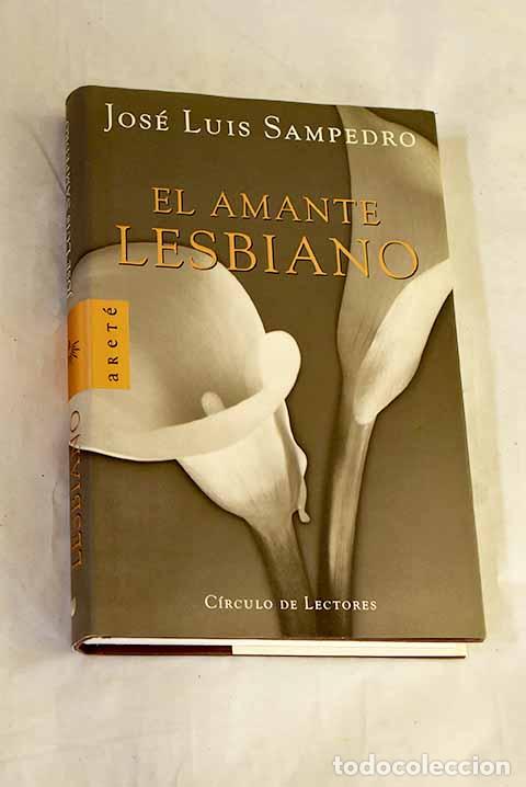 Livres: El amante lesbiano: Sampedro, Jos&eacute; Luis.- Sampedro, Jos&eacute; Luis