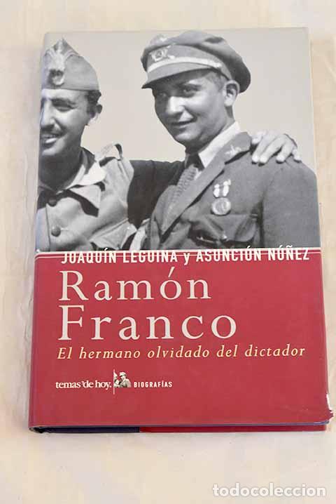 Livres: Ram&oacute;n Franco: el hermano olvidado del dictador.- Leguina, Joaqu&iacute;n
