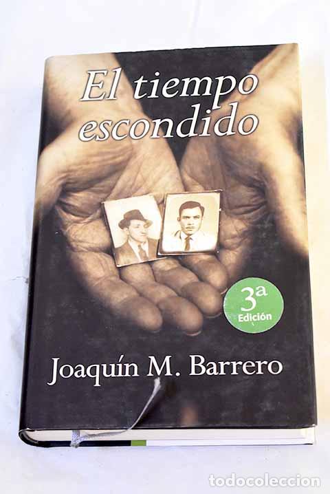 Livres: El tiempo escondido: Barrero, Joaqu&iacute;n M..- Barrero, Joaqu&iacute;n M.
