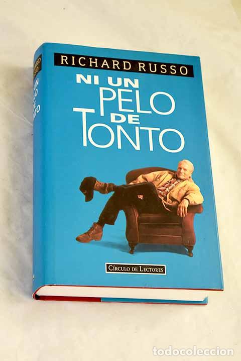 Livres: Ni un pelo de tonto: Russo, Richard.- Russo, Richard