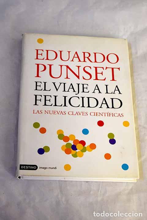 Livres: El viaje a la felicidad : las nuevas claves cient&iacute;ficas.- Punset, Eduardo