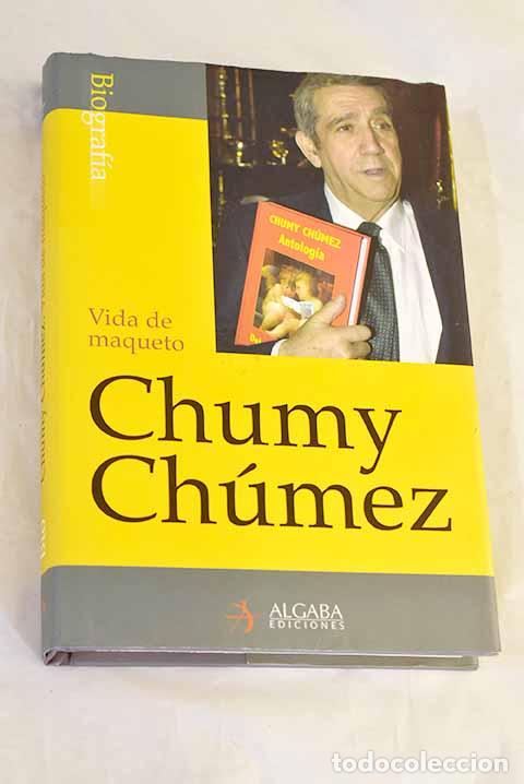 B&uuml;cher: Vida de maqueto: Chumy-Ch&uacute;mez.- Chumy-Ch&uacute;mez