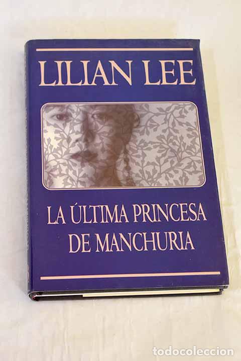 B&uuml;cher: La &uacute;ltima princesa de Manchuria.- Lee, Bihua