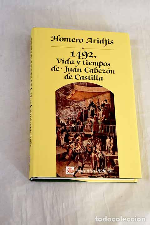 Libros: 1492: vida y tiempos de Juan Cabez&oacute;n de Castilla.- Aridjis, Homero