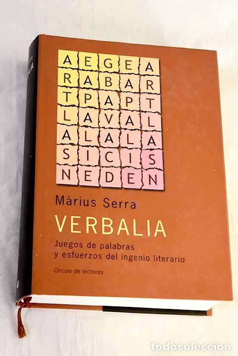Libros: Verbalia: juegos de palabras y esfuerzos del ingenio literario.- Serra, Marius