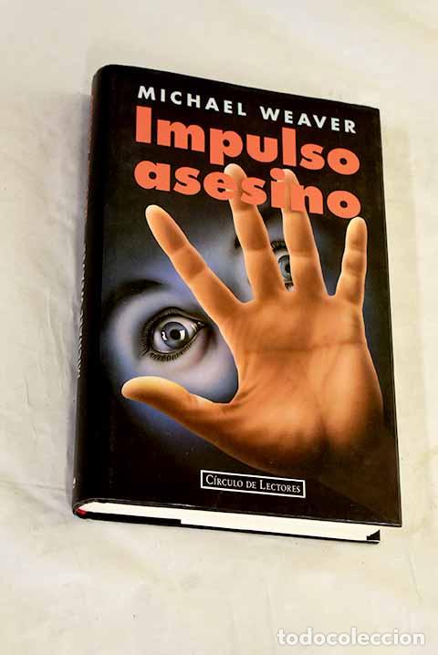 Libros: Impulso asesino: Weaver, Michael.- Weaver, Michael