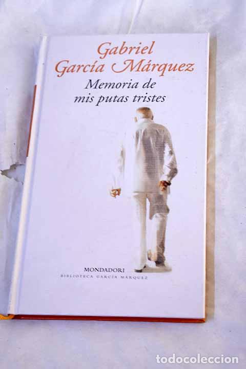 Libros: Memoria de mis putas tristes.- Garc&iacute;a M&aacute;rquez, Gabriel