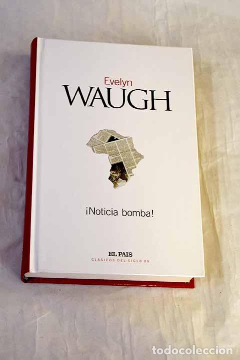 Libros: &iexcl;Noticia bomba!: Waugh, Evelyn.- Waugh, Evelyn