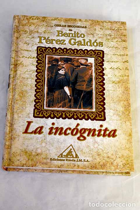 Libros: La inc&oacute;gnita: P&eacute;rez Gald&oacute;s, Benito.- P&eacute;rez Gald&oacute;s, Benito