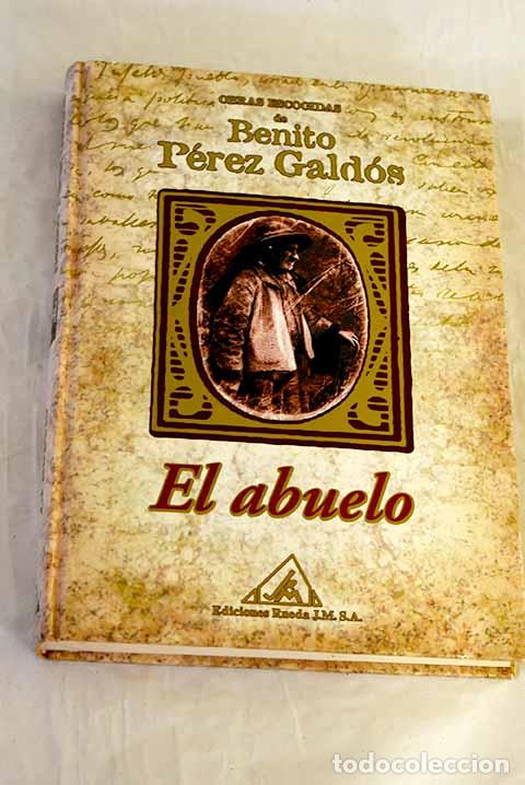 Libros: El abuelo: P&eacute;rez Gald&oacute;s, Benito.- P&eacute;rez Gald&oacute;s, Benito
