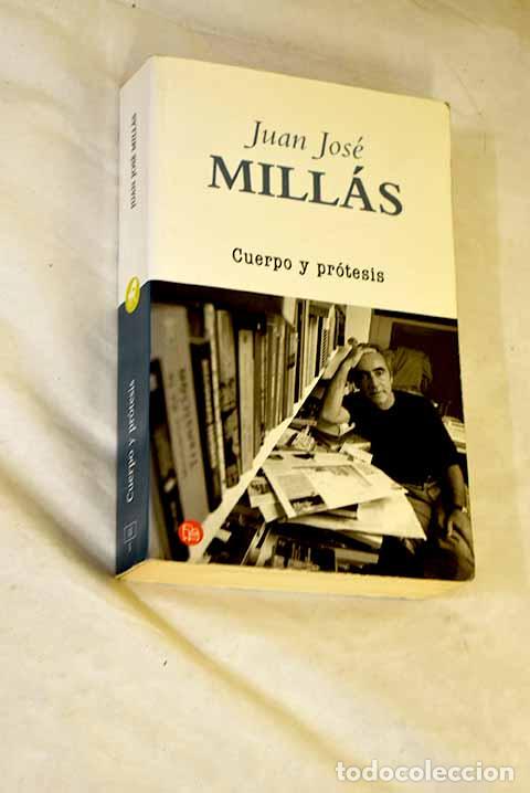 Libros: Cuerpo y pr&oacute;tesis: Mill&aacute;s, Juan Jos&eacute;.- Mill&aacute;s, Juan Jos&eacute;