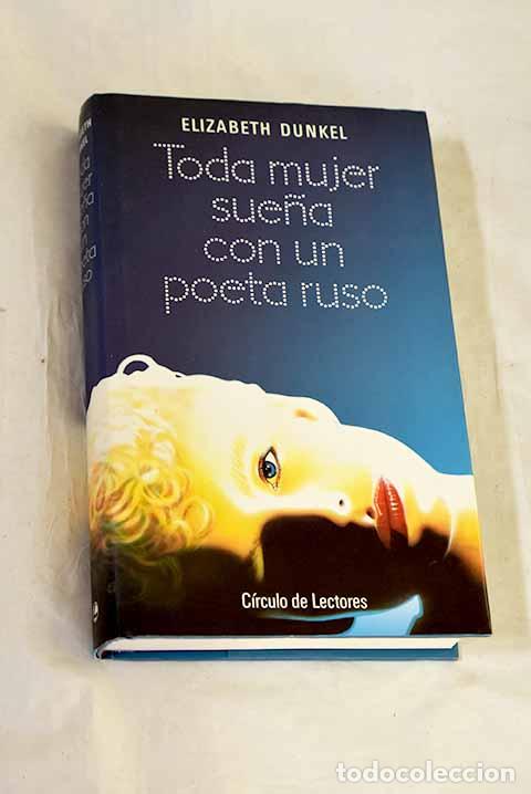 Libros: Toda mujer sue&ntilde;a con un poeta ruso.- Dunkel, Elizabeth