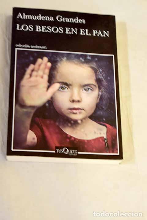 Libros: Los besos en el pan: Grandes, Almudena.- Grandes, Almudena