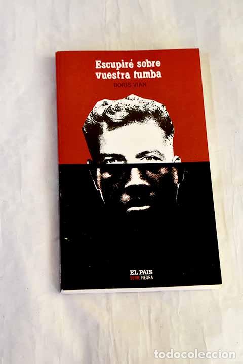 Libros: Escupir&eacute; sobre vuestra tumba.- Vian, Boris