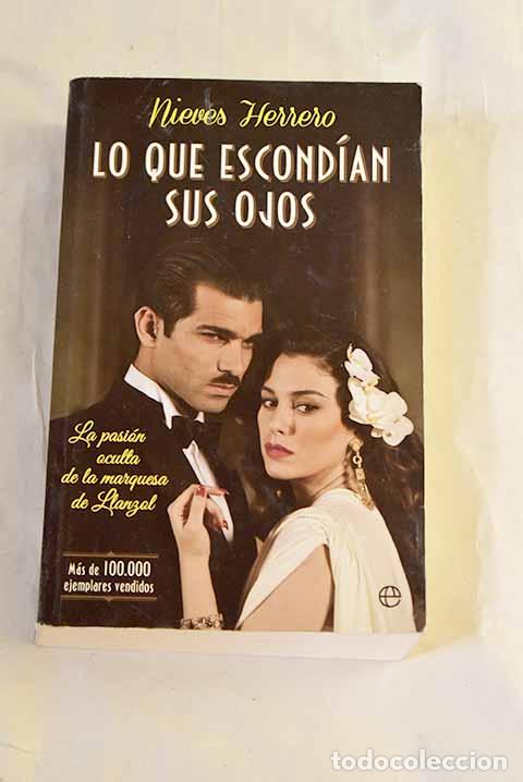 B&uuml;cher: Lo que escond&iacute;an sus ojos: la pasi&oacute;n oculta de la marquesa de Llanzol.- Herrero, Nieves