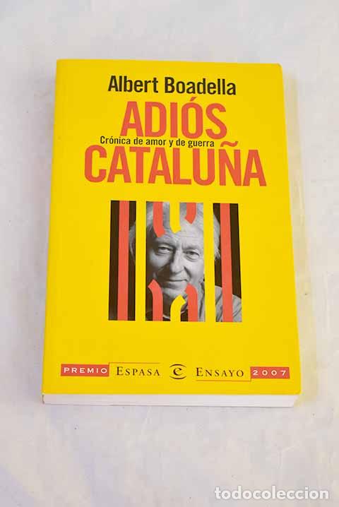 B&uuml;cher: Adi&oacute;s Catalu&ntilde;a: cr&oacute;nica de amor y de guerra.- Boadella, Albert