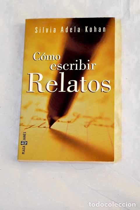 Livros em segunda m&atilde;o: C&oacute;mo escribir relatos.- Kohan, Silvia Adela