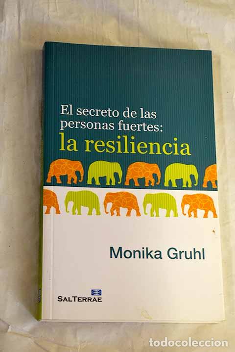 Libros: El secreto de las personas fuertes: la resiliencia.- Gruhl, Monika