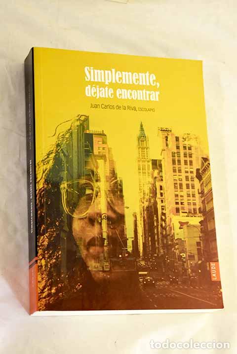 Libros: Simplemente, d&eacute;jate encontrar.- Riva, Juan Carlos de la