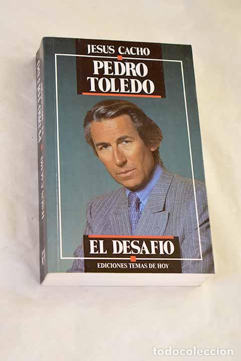 Libros: Pedro Toledo: el desaf&iacute;o.- Cacho, Jes&uacute;s