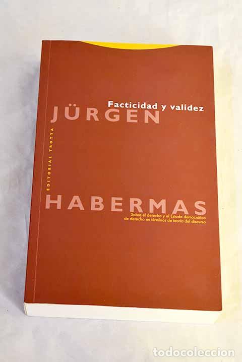 books: Facticidad y validez: sobre el derecho y el Estado democr&aacute;tico de derecho en t&eacute;rminos de teor&iacute;a ...