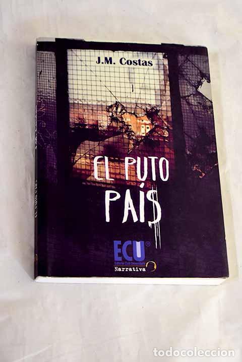B&uuml;cher: El puto pa&iacute;s: Costas, Jos&eacute; Manuel.- Costas, Jos&eacute; Manuel