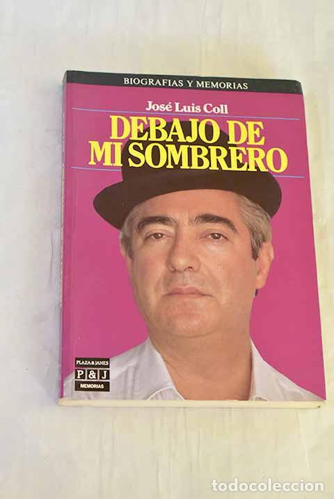 Livres: Debajo de mi sombrero.- Coll, Jos&eacute; Luis