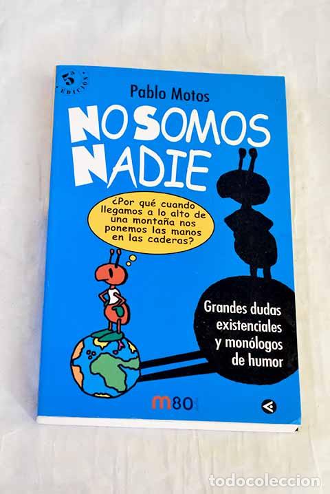 Livres: No somos nadie: grandes dudas existenciales y mon&oacute;logos de humor.- Motos, Pablo