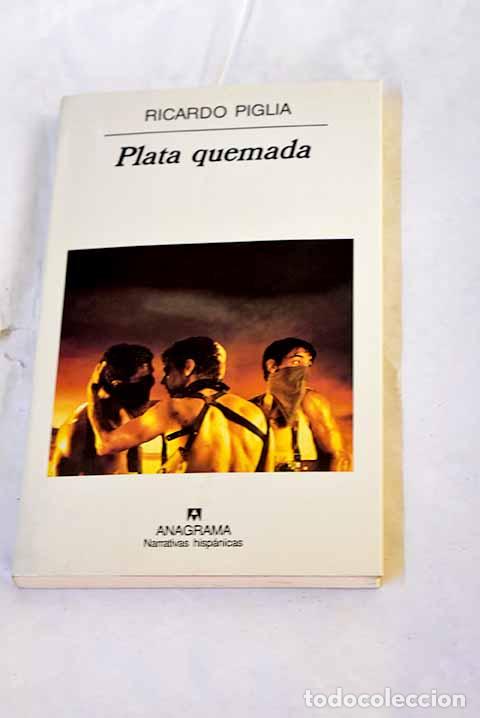 Livres: Plata quemada: Piglia, Ricardo.- Piglia, Ricardo