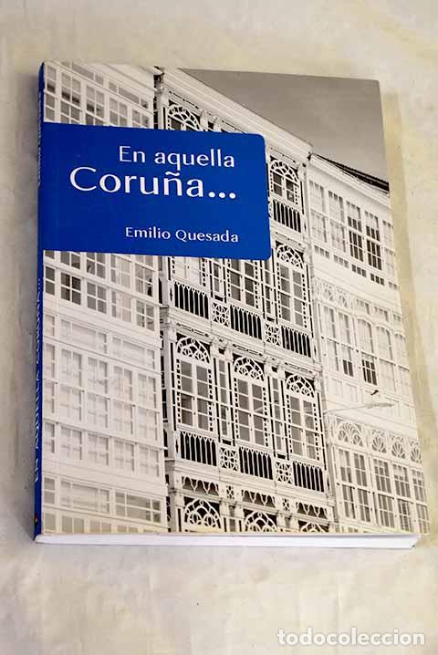Livres: En aquella Coru&ntilde;a: Quesada, Emilio.- Quesada, Emilio