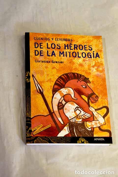 Libri di seconda mano: Cuentos y leyendas de los h&eacute;roes de la mitolog&iacute;a.- Grenier, Christian