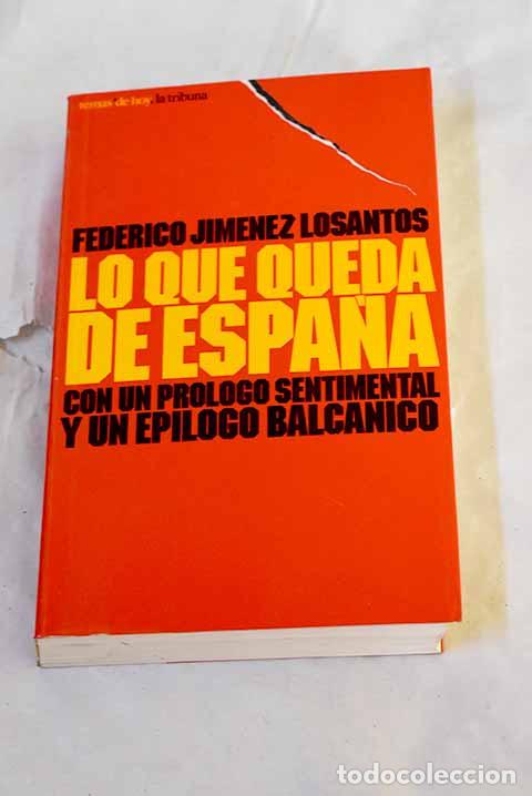 Libri di seconda mano: Lo que queda de Espa&ntilde;a : con un pr&oacute;logo sentimental y un ep&iacute;logo balc&aacute;nico