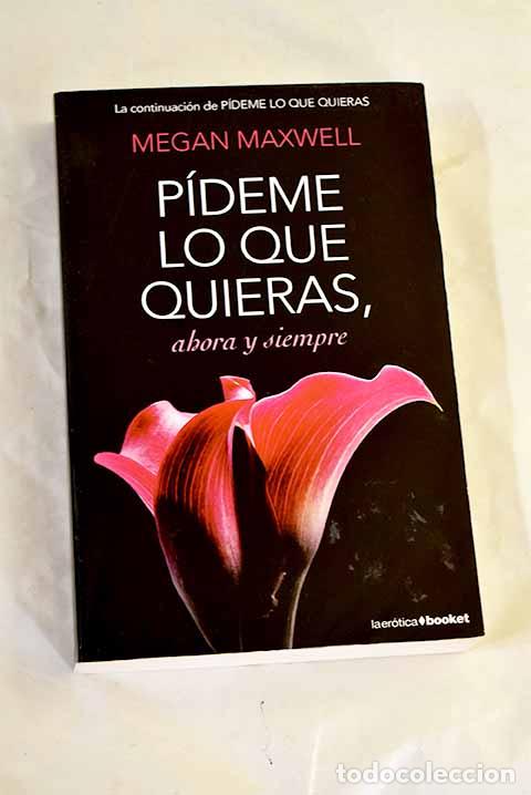 Libros: P&iacute;deme lo que quieras, ahora y siempre.- Maxwell, Megan