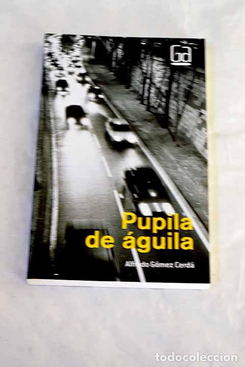 Libros: Pupila de &aacute;guila: G&oacute;mez Cerd&aacute;, Alfredo.- G&oacute;mez Cerd&aacute;, Alfredo