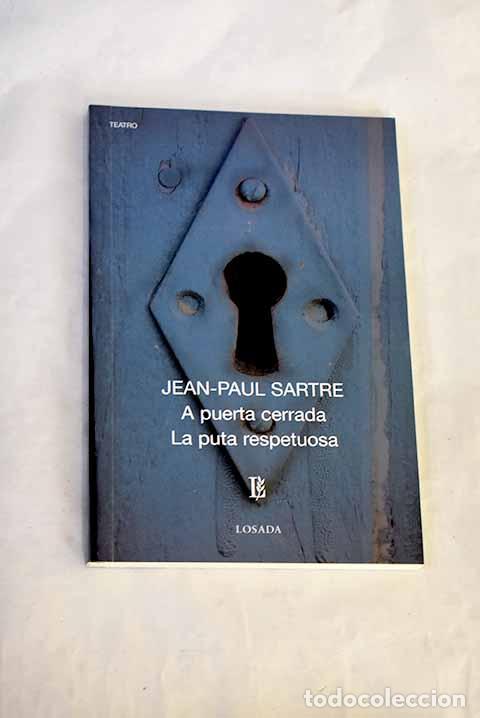 Libros: A puerta cerrada ; La puta respetuosa.- Sartre, Jean-Paul