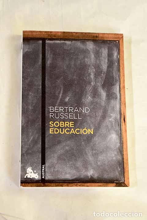 Libros: Sobre educaci&oacute;n: especialmente en los a&ntilde;os infantiles.- Russell, Bertrand