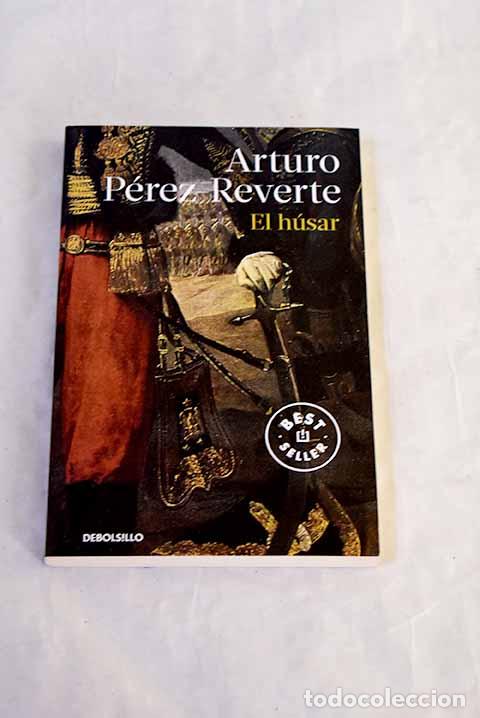 Libros: El h&uacute;sar: P&eacute;rez-Reverte, Arturo.- P&eacute;rez-Reverte, Arturo