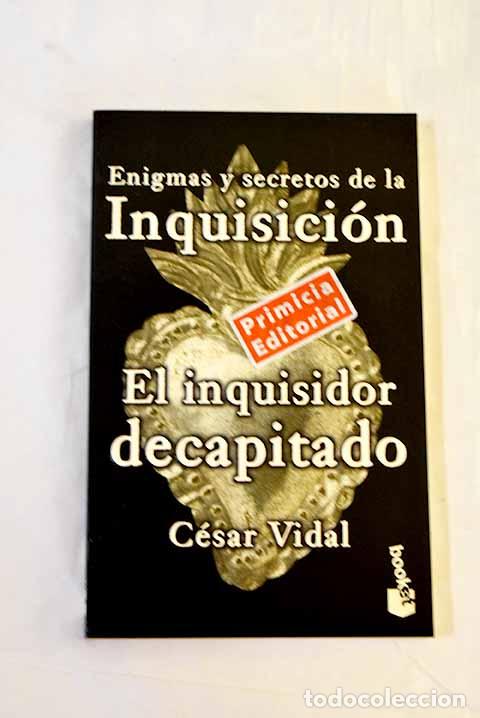 Libros: El inquisidor decapitado.- Vidal, C&eacute;sar