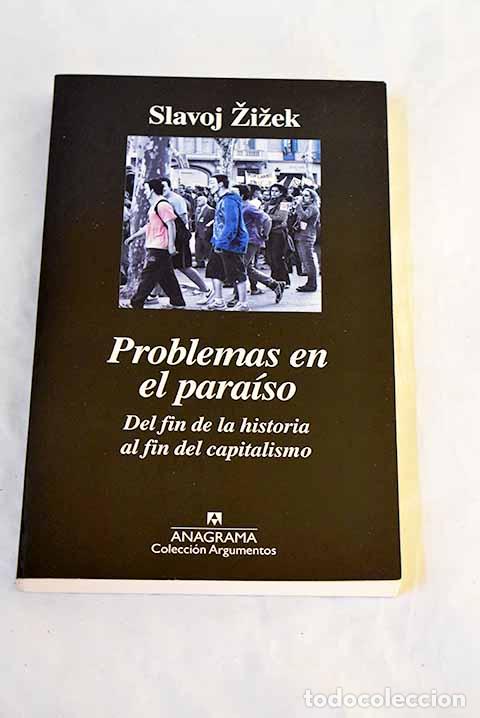 Libros: Problemas en el para&iacute;so: del fin de la historia al fin del capitalismo.- Zizek, Slavoj