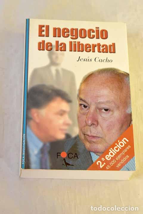 Libros: El negocio de la libertad.- Cacho, Jes&uacute;s