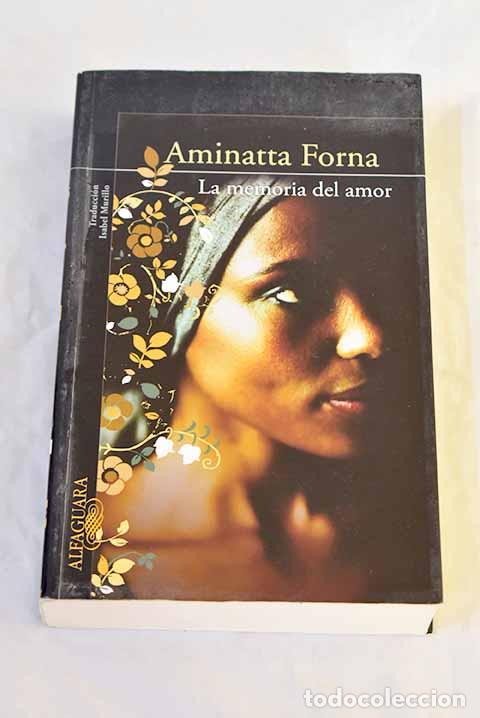 B&uuml;cher: La memoria del amor: Forna, Aminatta.- Forna, Aminatta