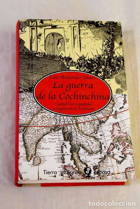 Libri di seconda mano: La guerra de la Cochinchina: cuando los espa&ntilde;oles conquistaron Vietnam.- Alejandre Sintes, Luis