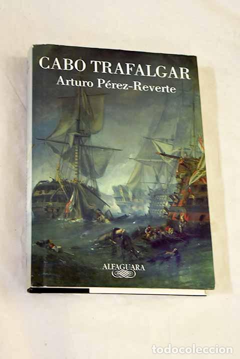 Libri di seconda mano: Cabo Trafalgar: un relato naval.- P&eacute;rez-Reverte, Arturo